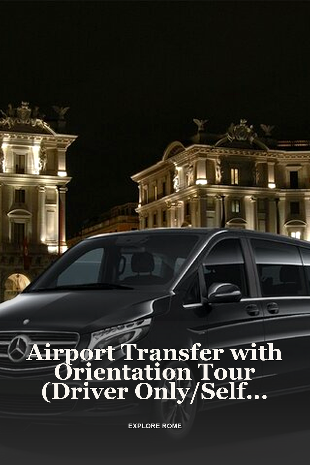 Airport Transfer with Orientation Tour (Driver Only/Self Touring)