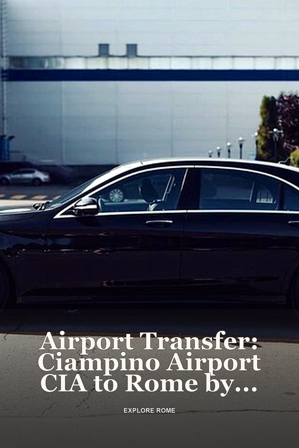 Airport Transfer: Ciampino Airport CIA to Rome by Business Car