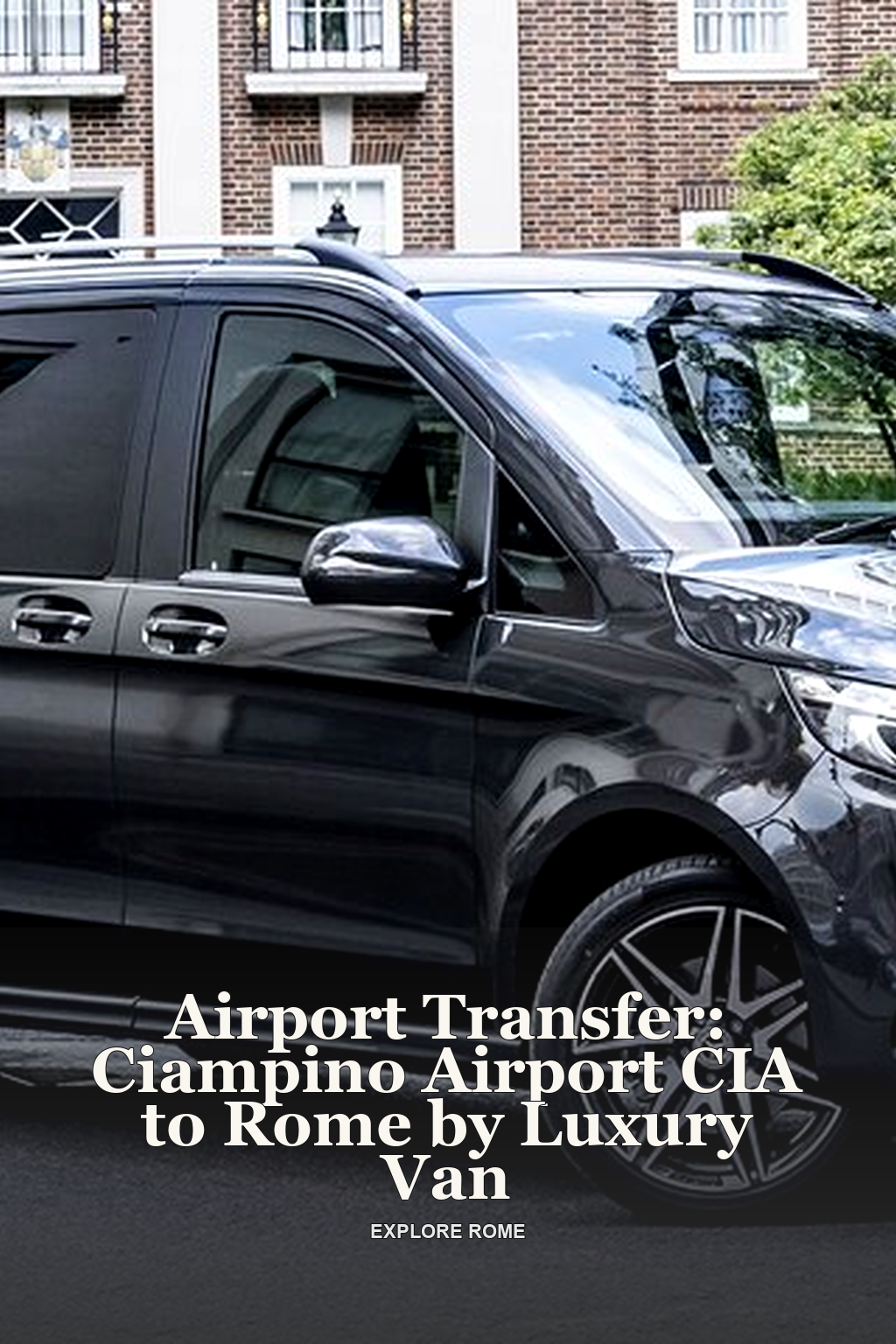 Airport Transfer: Ciampino Airport CIA to Rome by Luxury Van