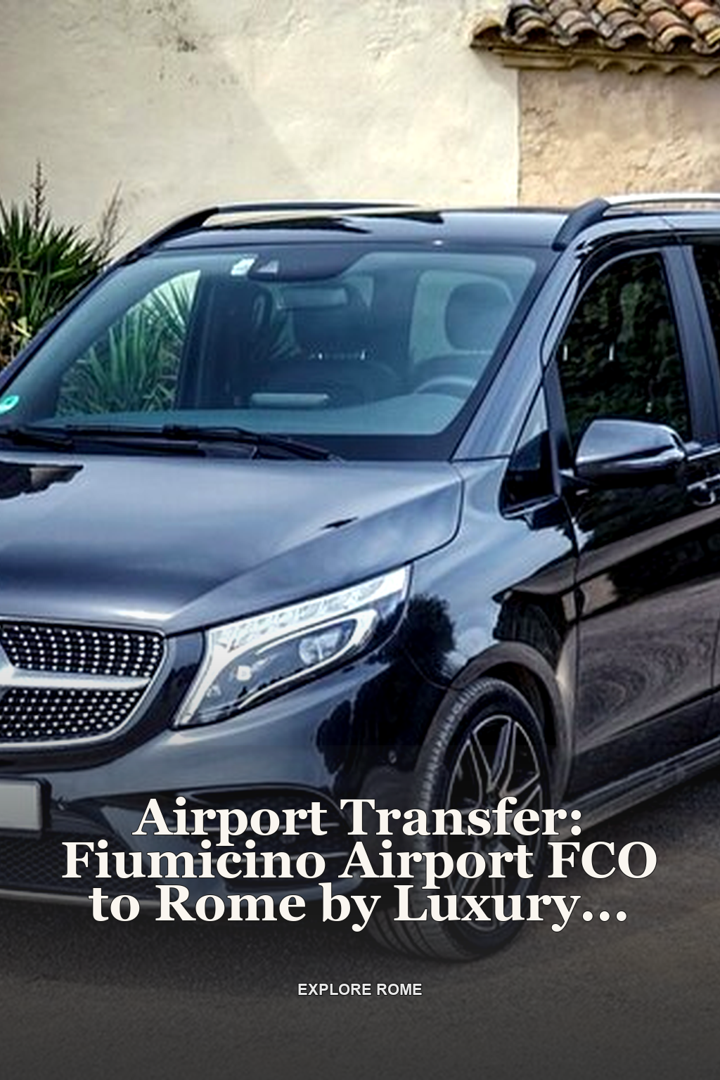 Airport Transfer: Fiumicino Airport FCO to Rome by Luxury Van