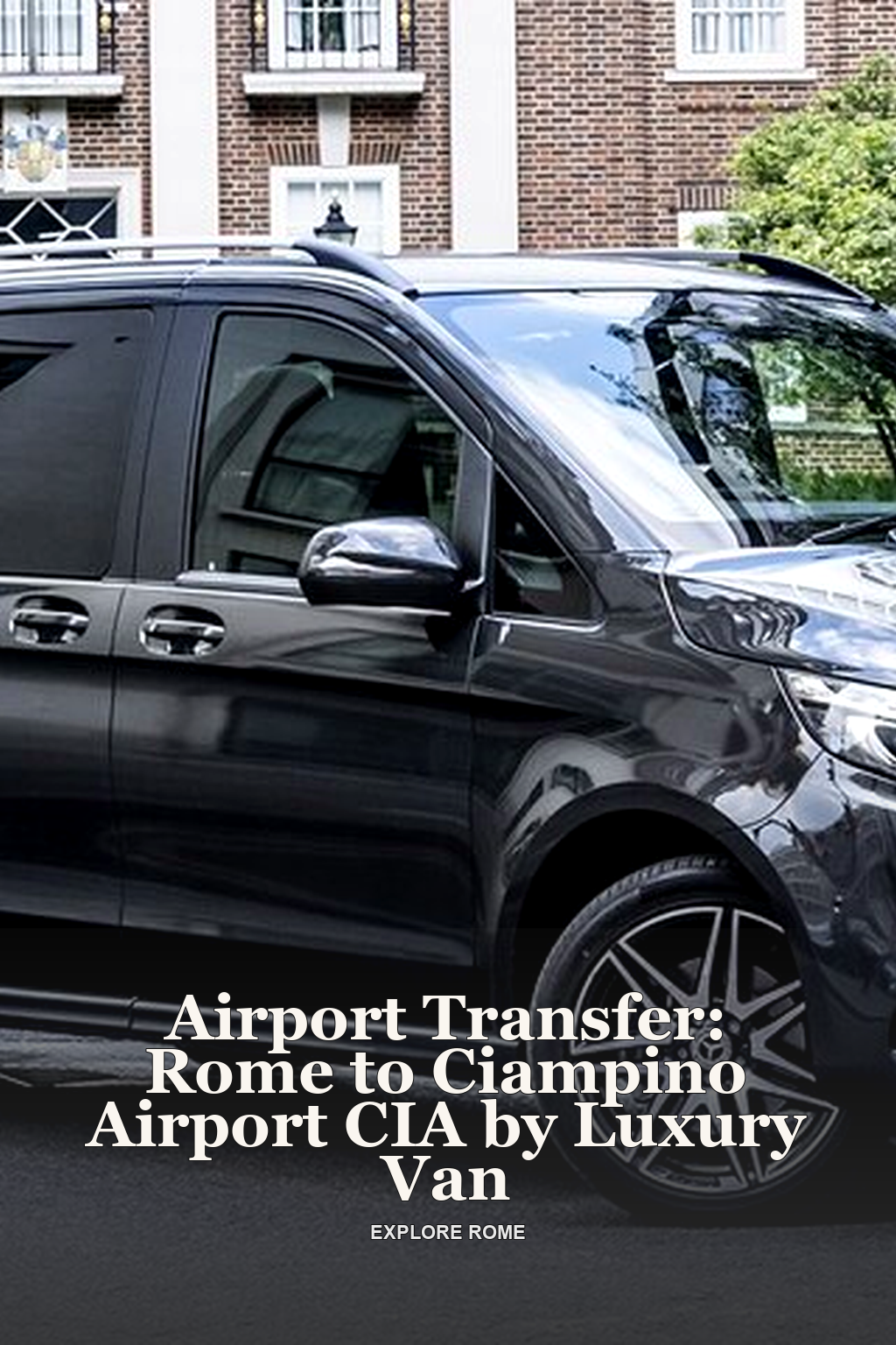 Airport Transfer: Rome to Ciampino Airport CIA by Luxury Van