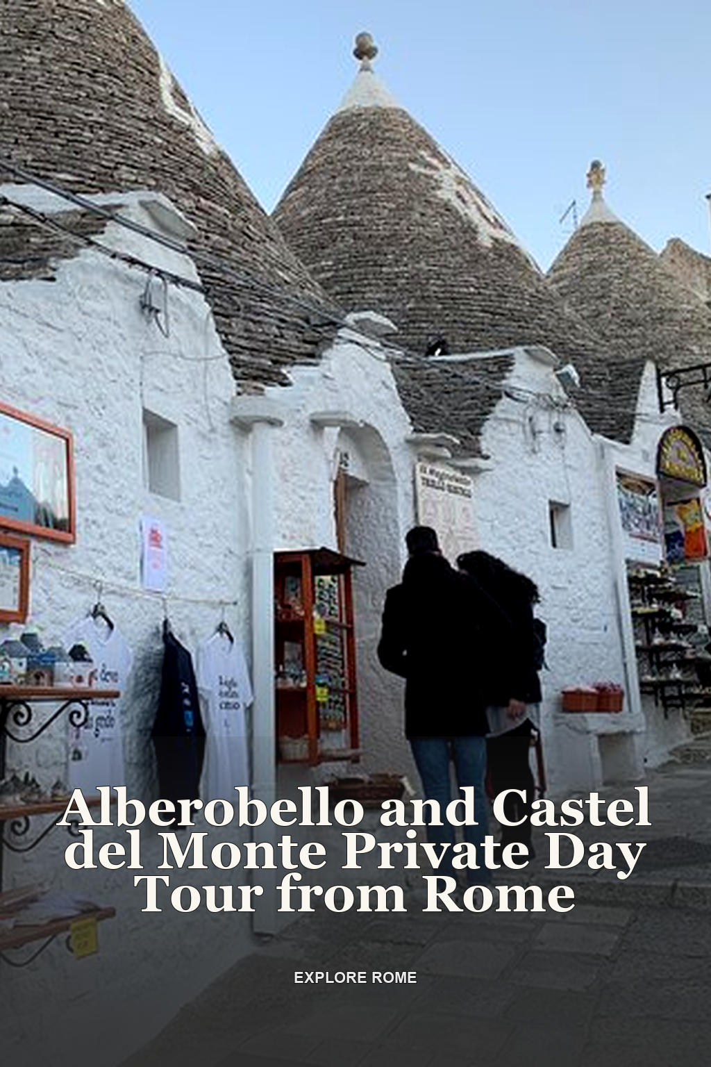 Alberobello and Castel del Monte Private Day Tour from Rome