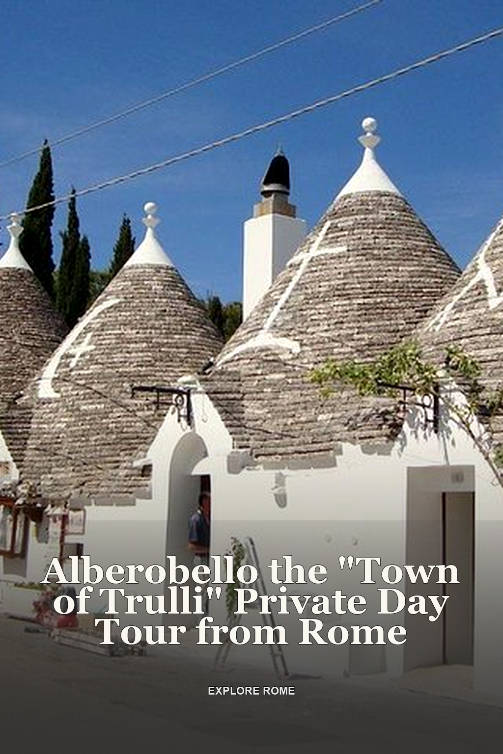 Alberobello the "Town of Trulli" Private Day Tour from Rome