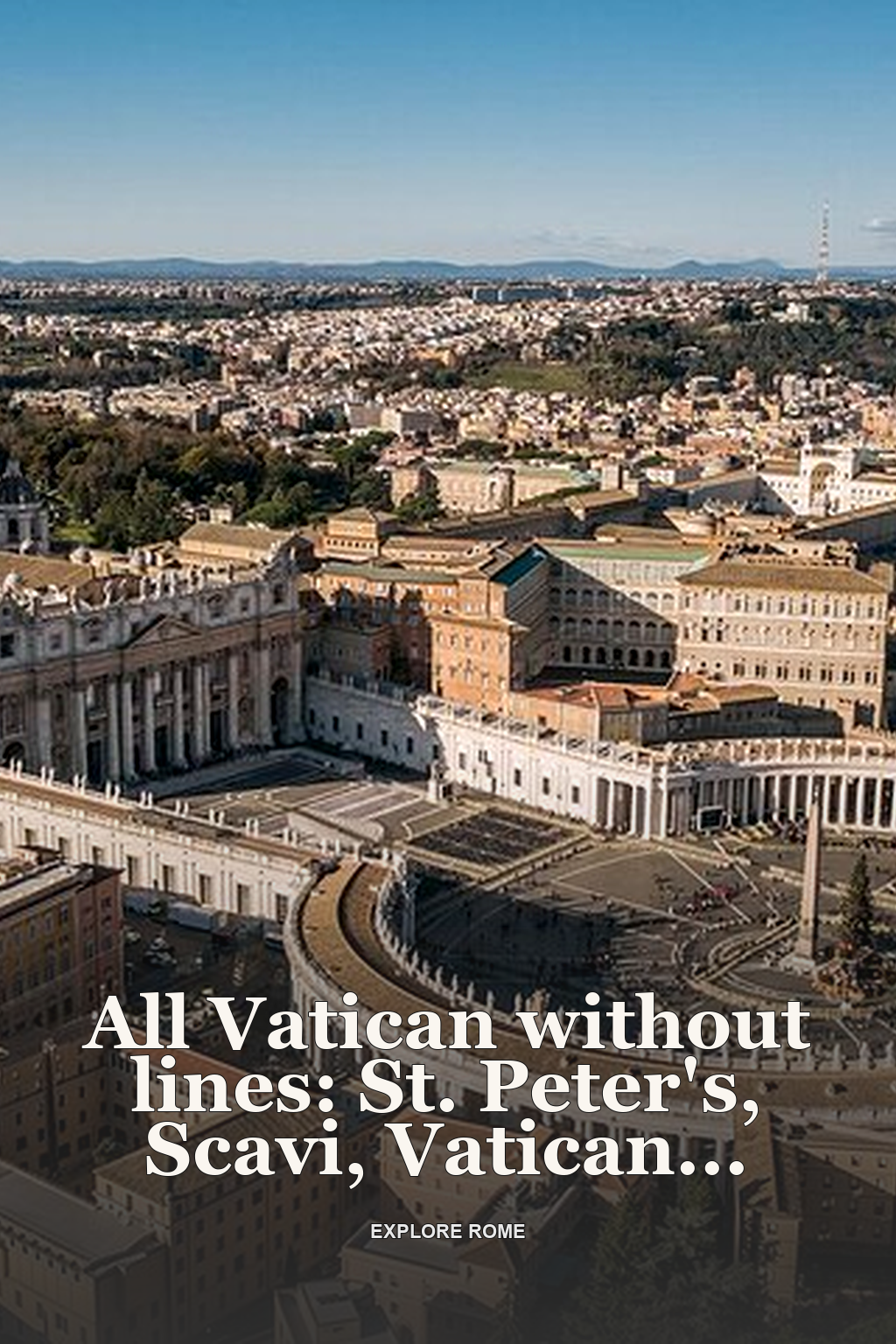 All Vatican without lines: St. Peter's, Scavi, Vatican Museums, Sistine Chapel