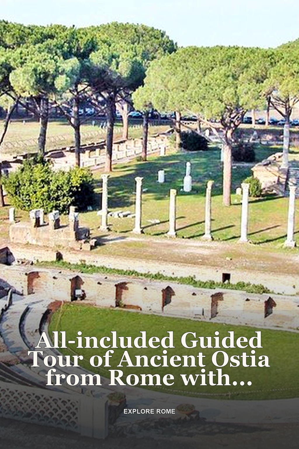 All-included Guided Tour of Ancient Ostia from Rome with Hotel Pickup & Drop Off