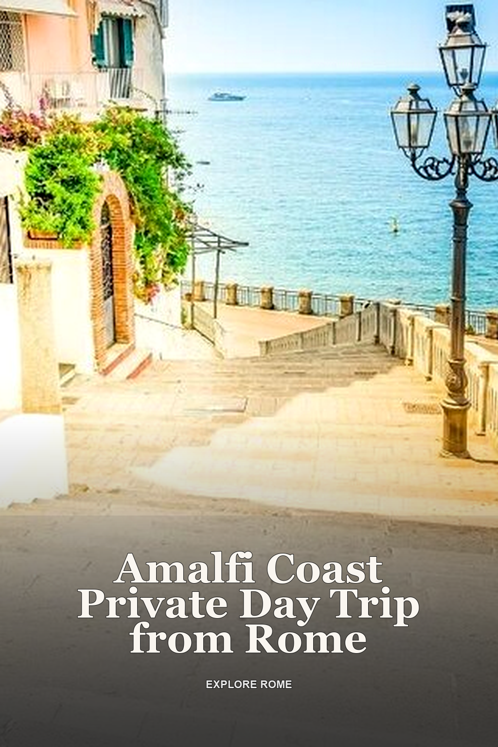 Amalfi Coast Private Day Trip from Rome