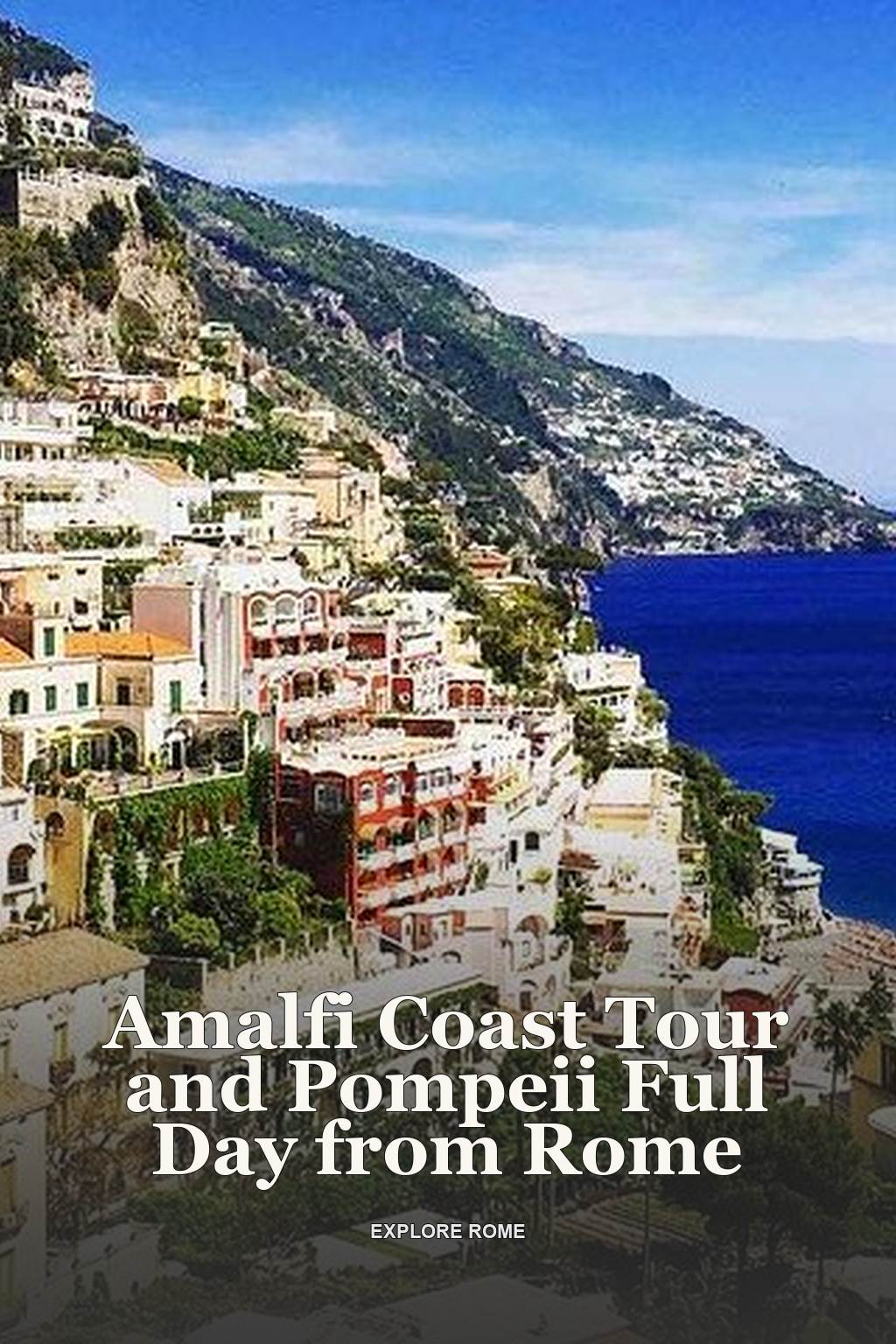 Amalfi Coast Tour and Pompeii Full Day from Rome