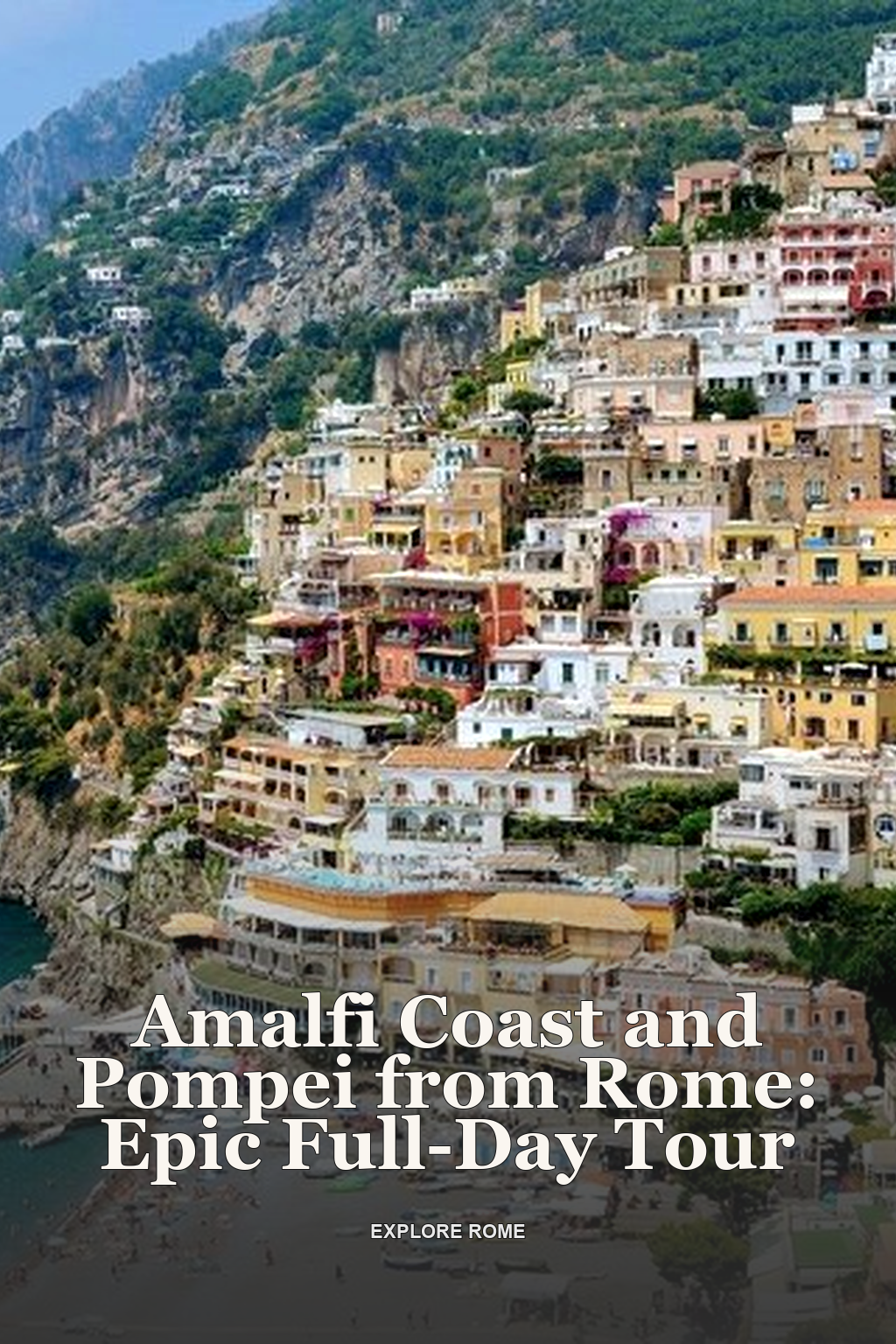 Amalfi Coast and Pompei from Rome: Epic Full-Day Tour