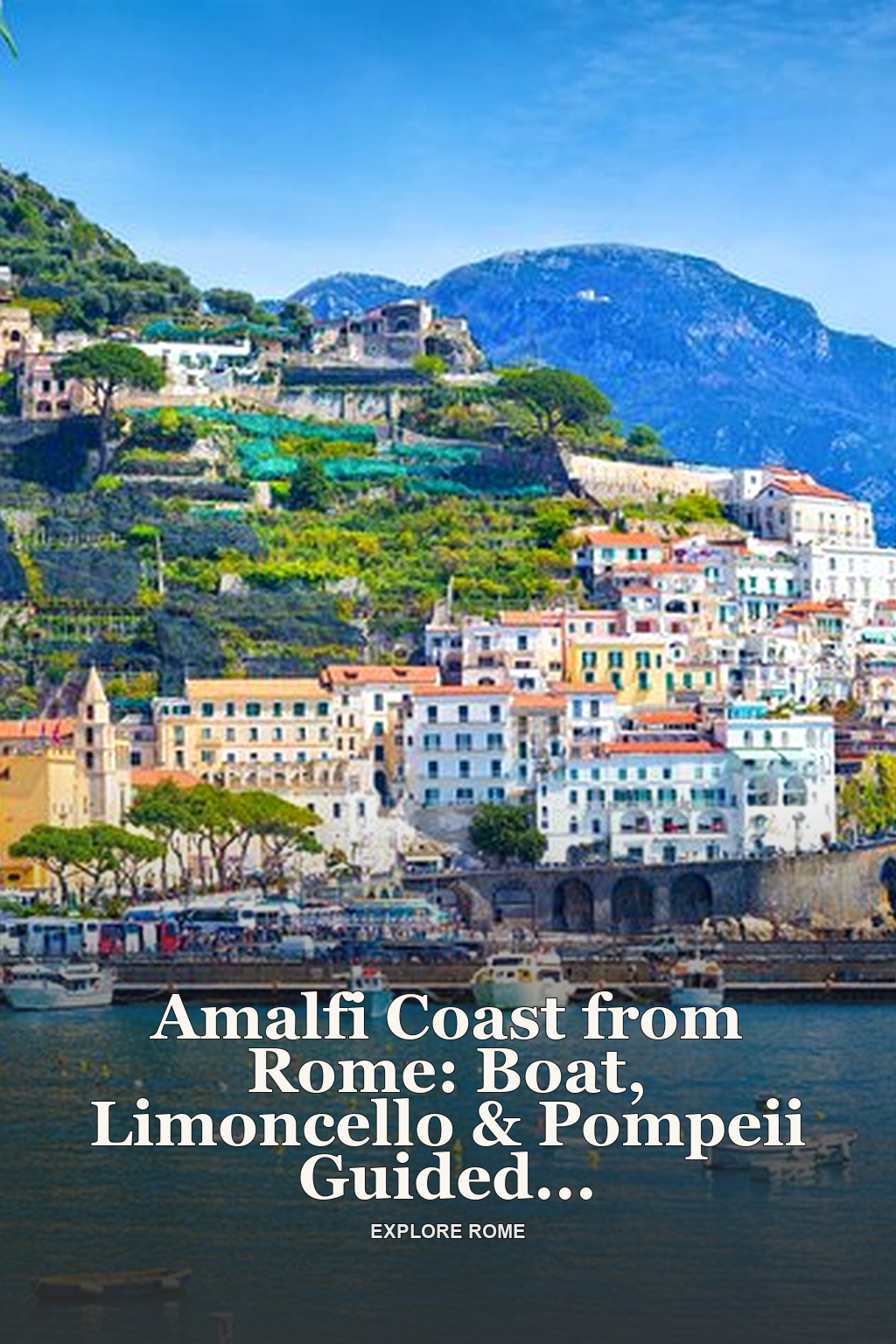 Amalfi Coast from Rome: Boat, Limoncello & Pompeii Guided Tour