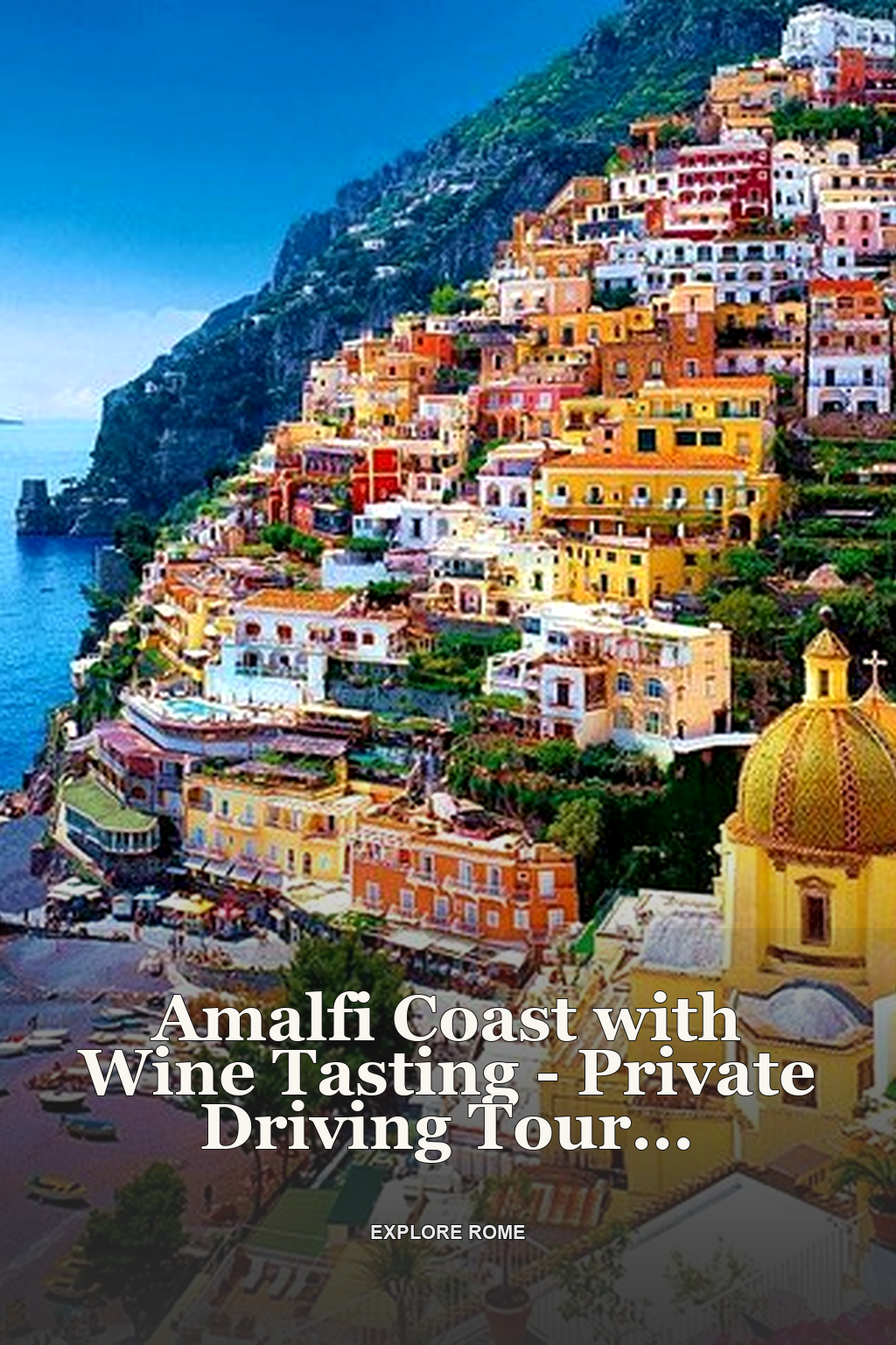 Amalfi Coast with Wine Tasting - Private Driving Tour from Rome