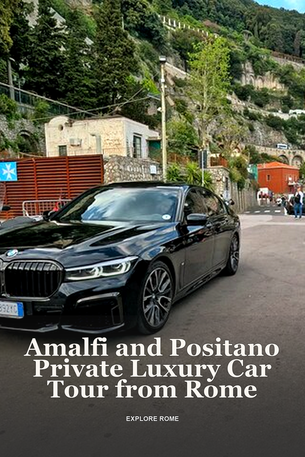 Amalfi and Positano Private Luxury Car Tour from Rome