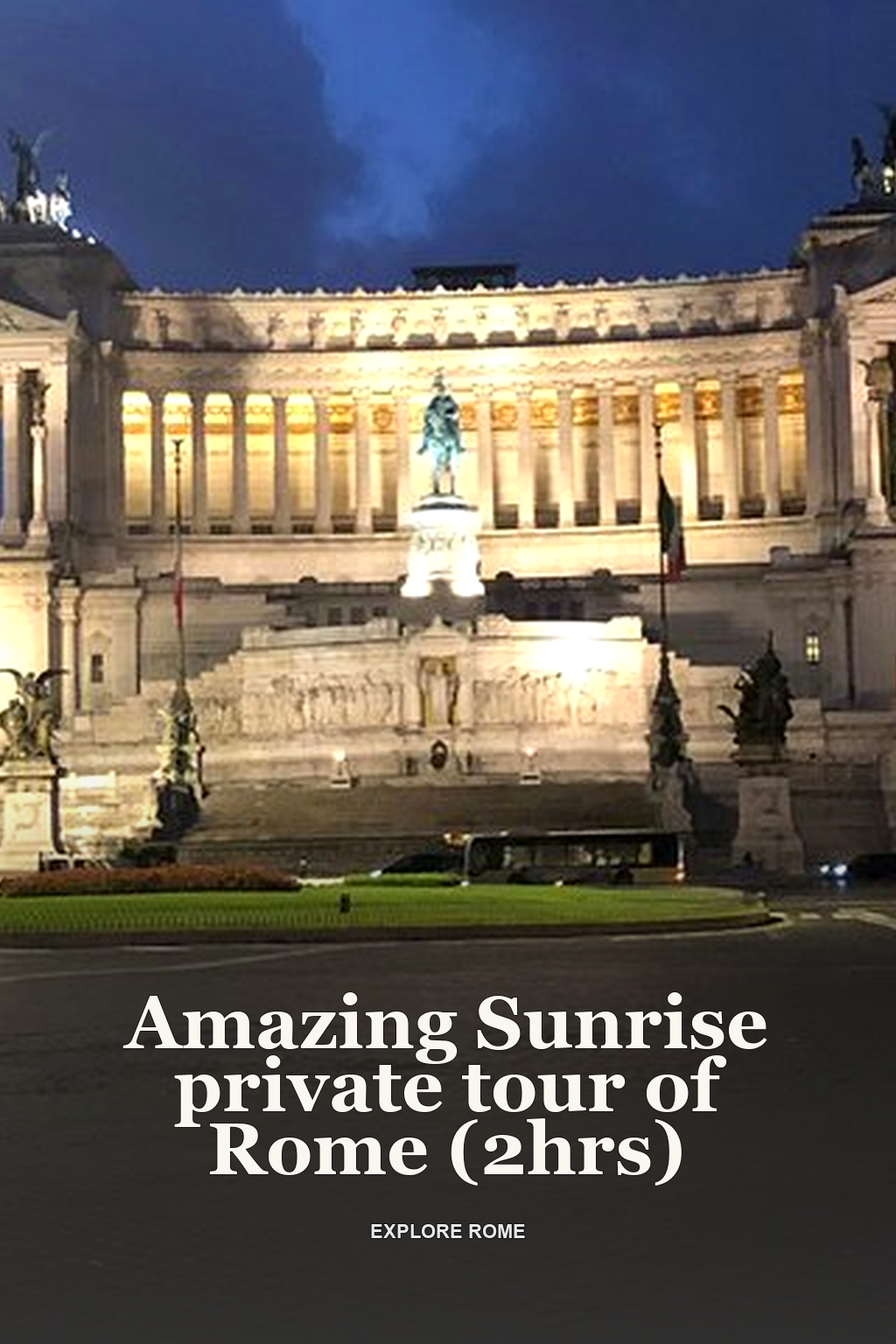 Amazing Sunrise private tour of Rome (2hrs)
