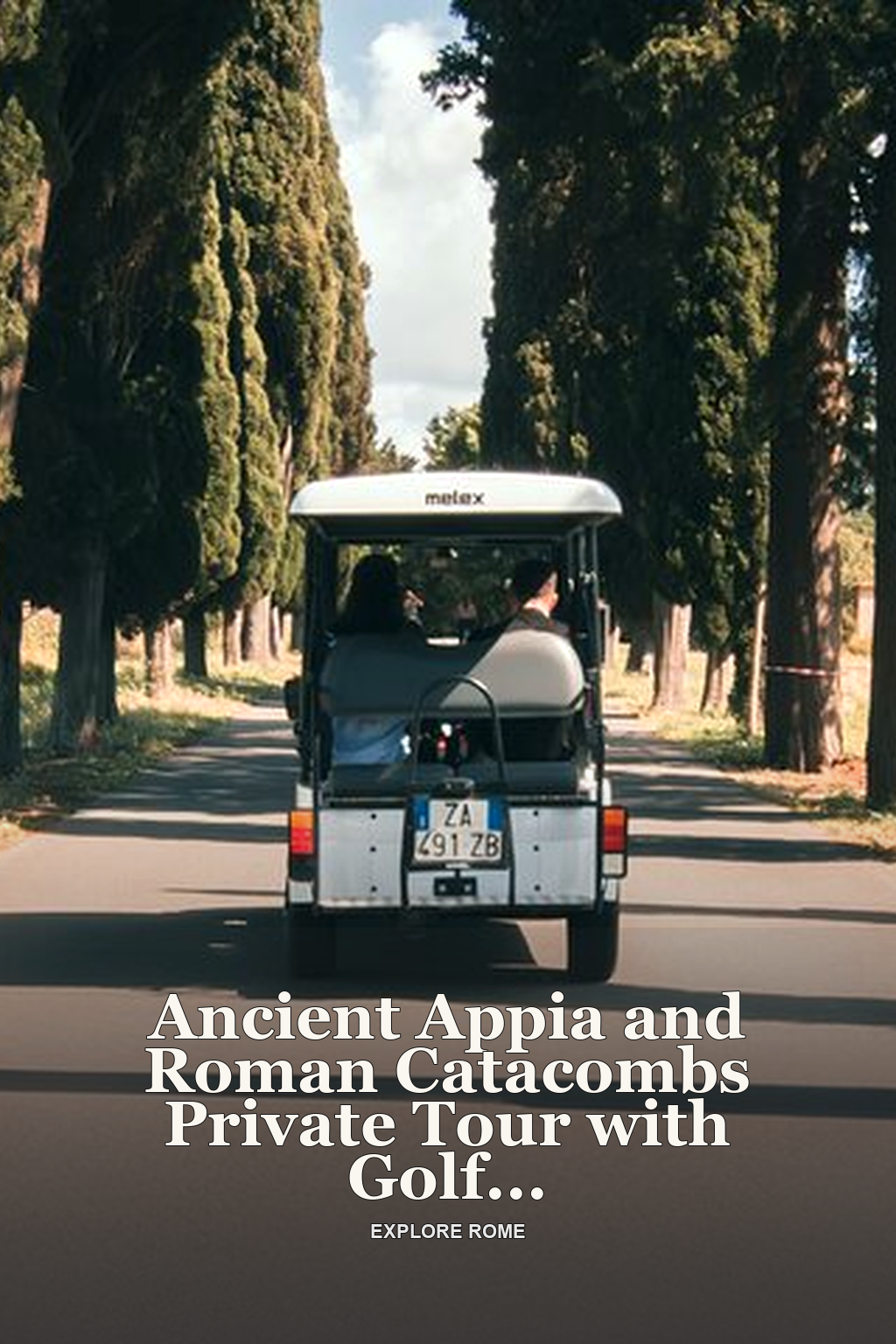 Ancient Appia and Roman Catacombs Private Tour with Golf Cart