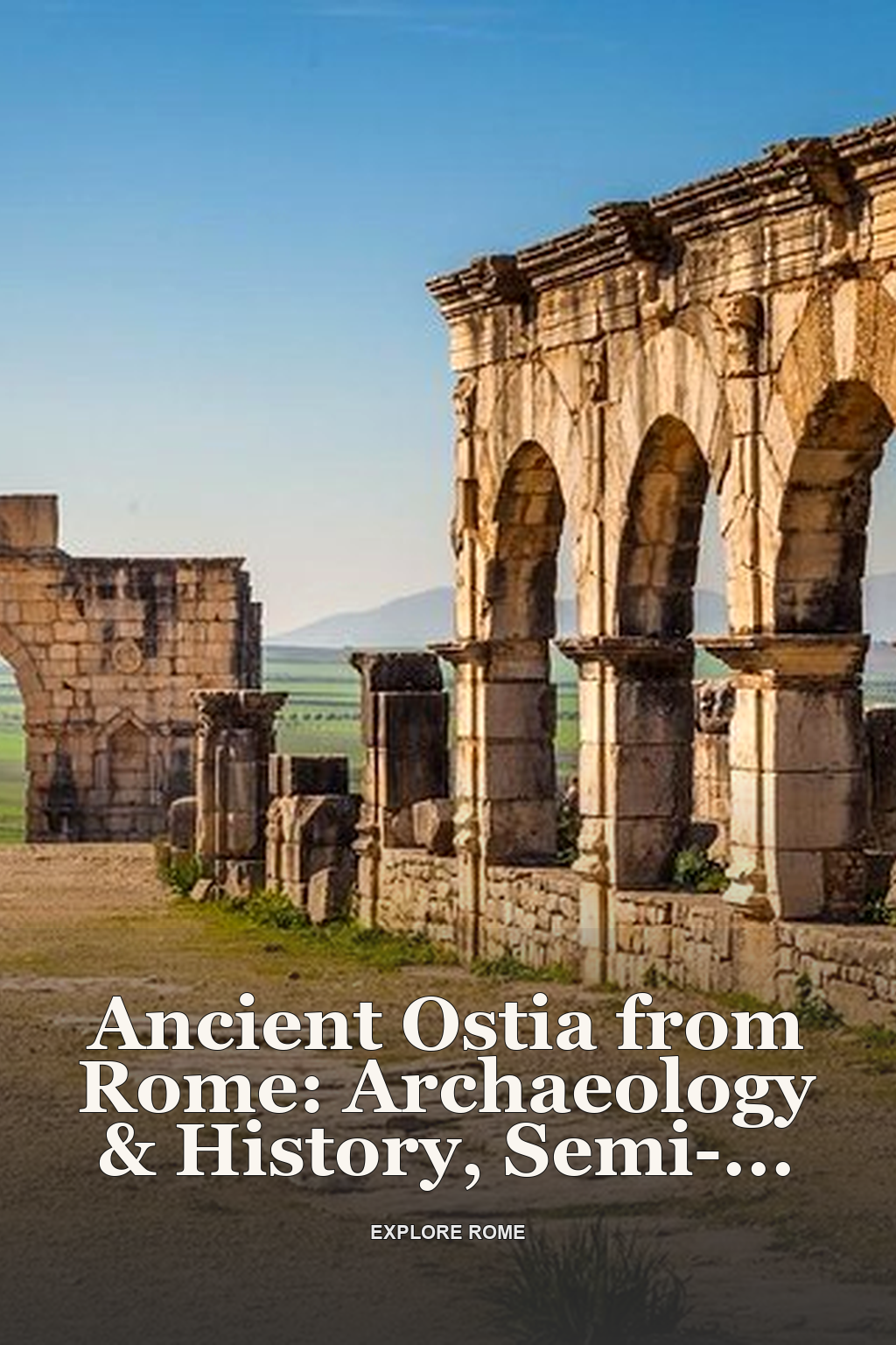 Ancient Ostia from Rome: Archaeology & History, Semi-Private Tour