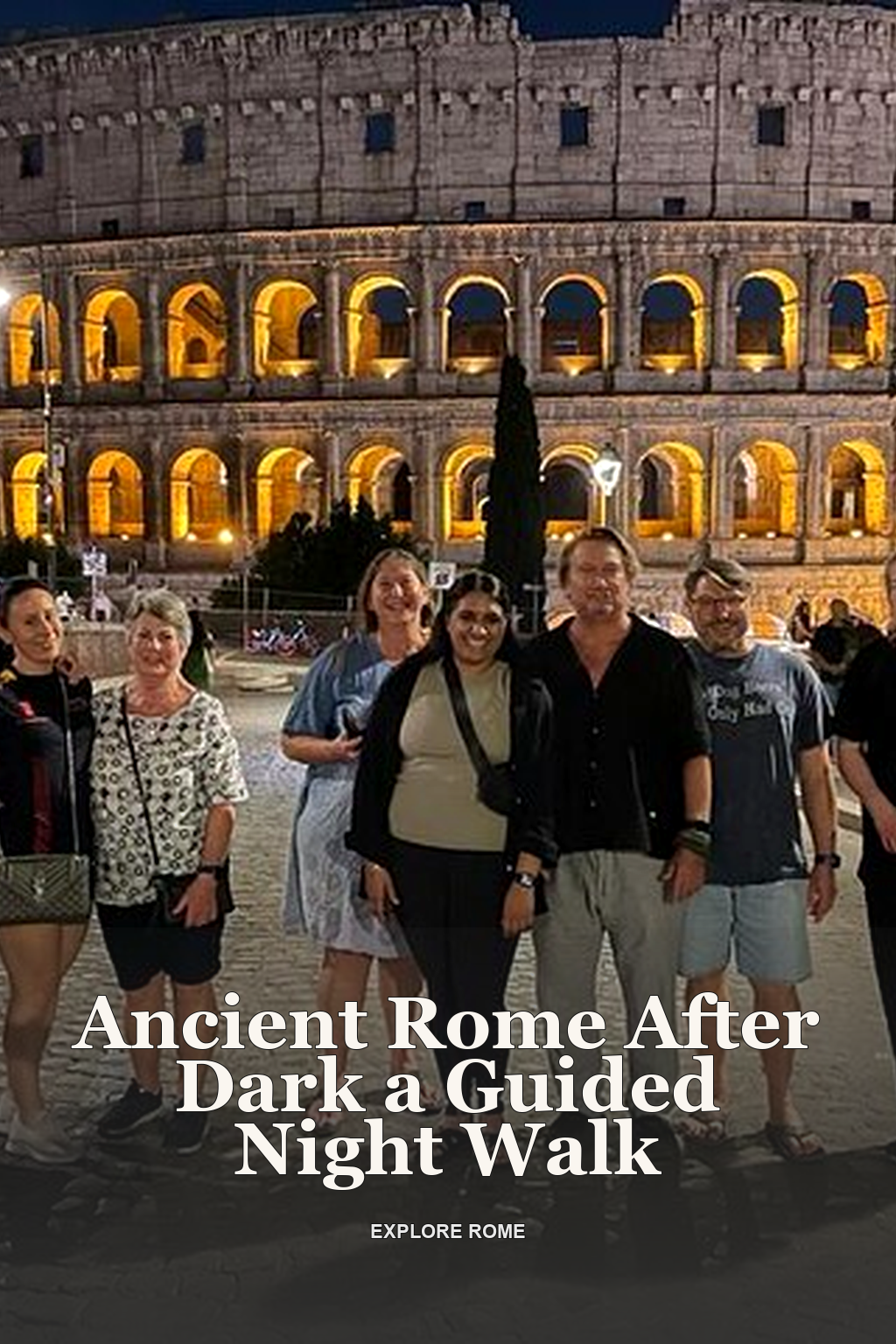 Ancient Rome After Dark a Guided Night Walk