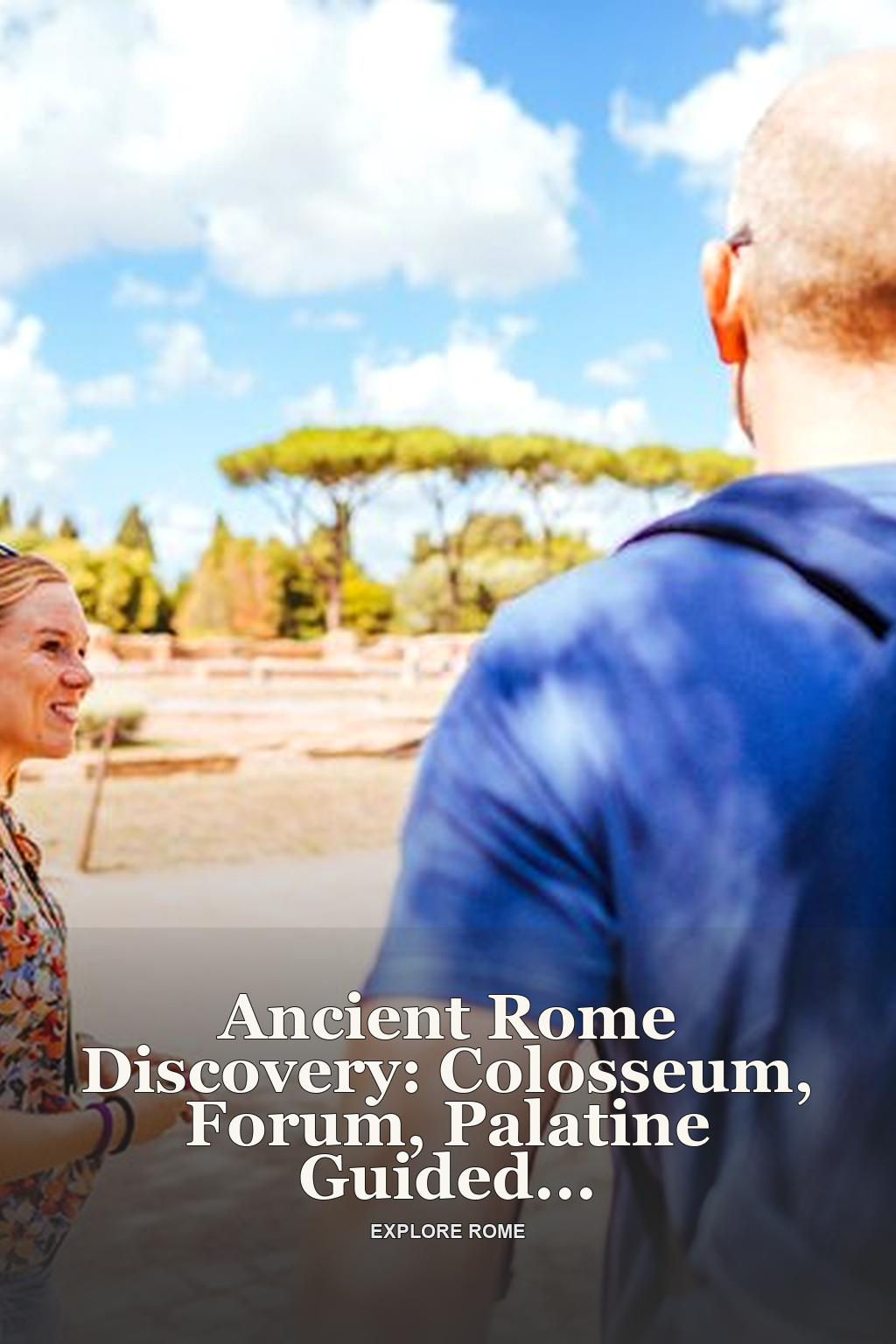 Ancient Rome Discovery: Colosseum, Forum, Palatine Guided Tour