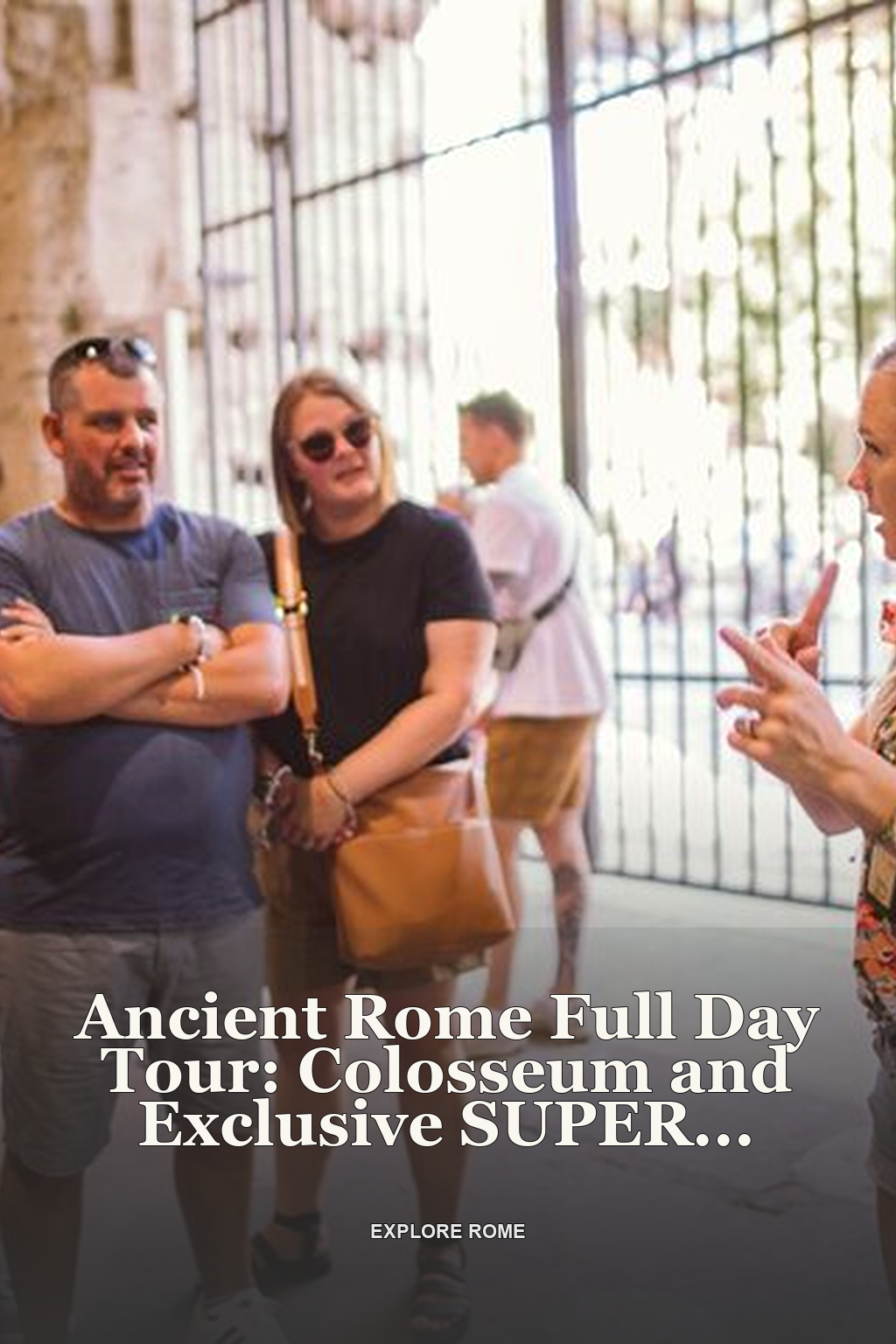 Ancient Rome Full Day Tour: Colosseum and Exclusive SUPER Sites