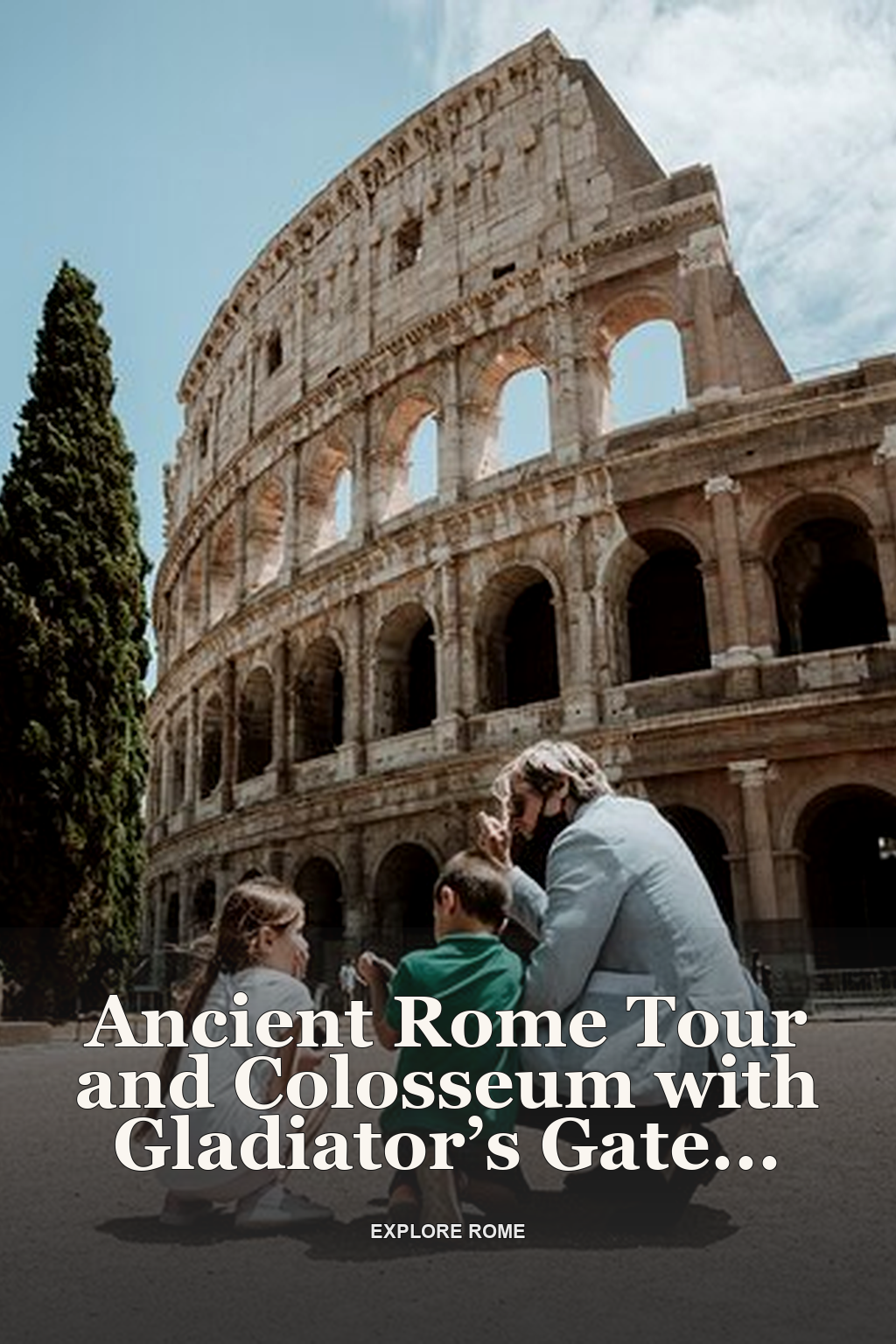 Ancient Rome Tour and Colosseum with Gladiator’s Gate (SHARED)