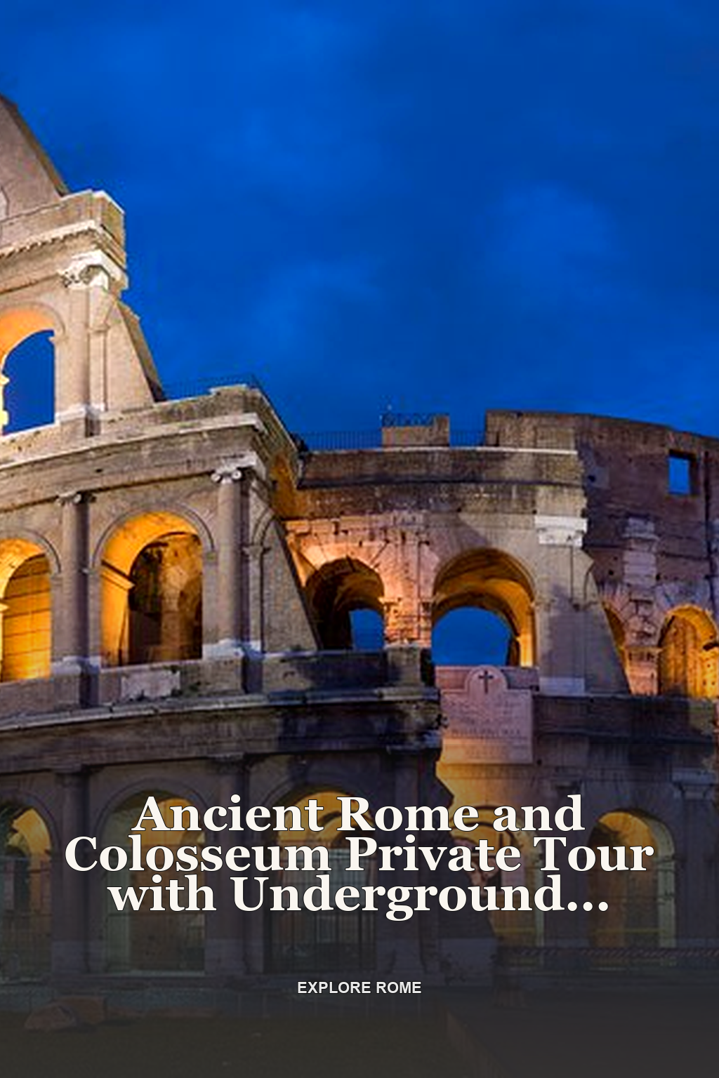 Ancient Rome and Colosseum Private Tour with Underground Chambers and Arena