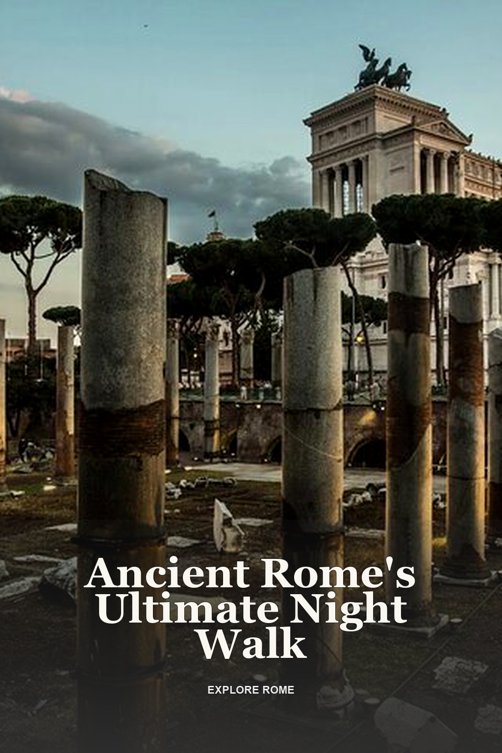Ancient Rome's Ultimate Night Walk