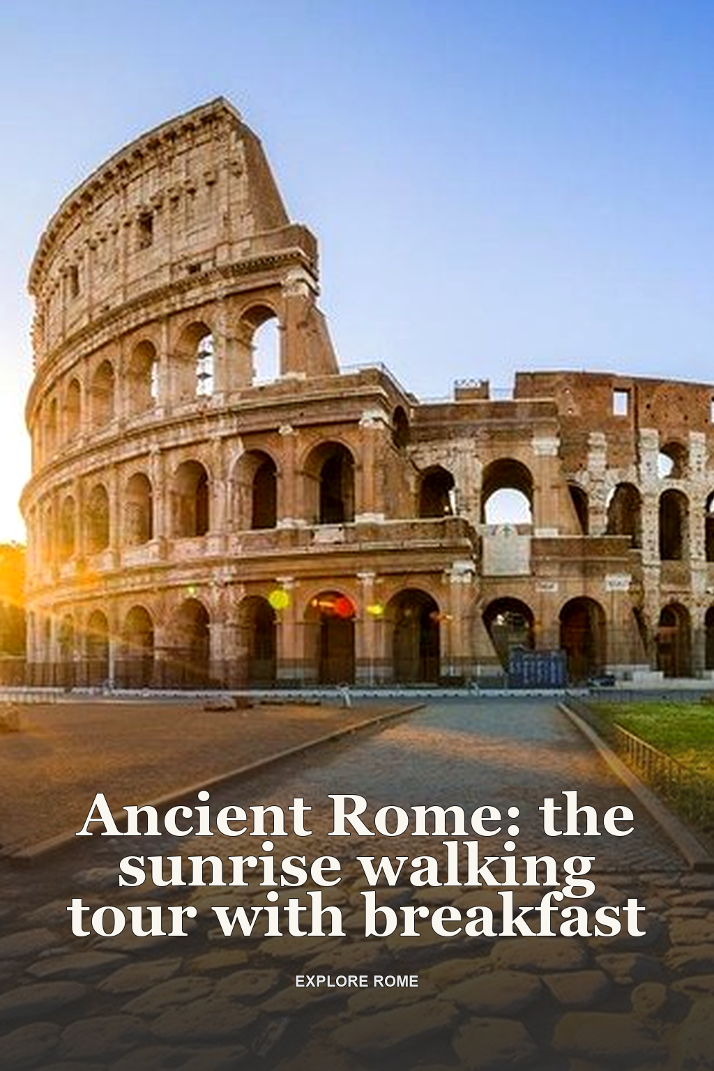 Ancient Rome: the sunrise walking tour with breakfast