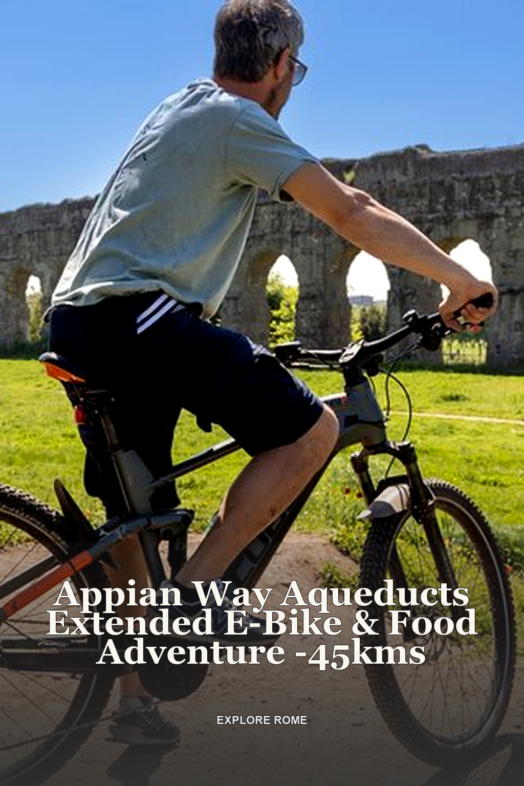 Appian Way Aqueducts Extended E-Bike & Food Adventure -45kms