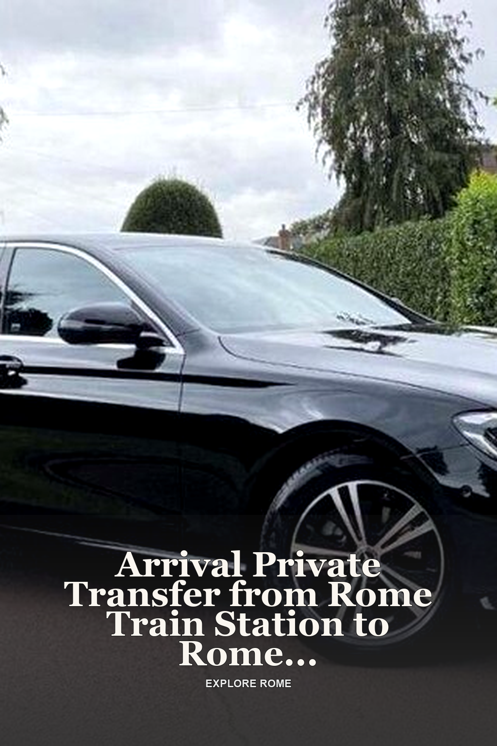 Arrival Private Transfer from Rome Train Station to Rome City