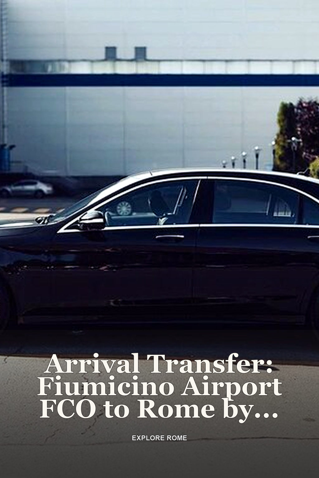 Arrival Transfer: Fiumicino Airport FCO to Rome by Business Car