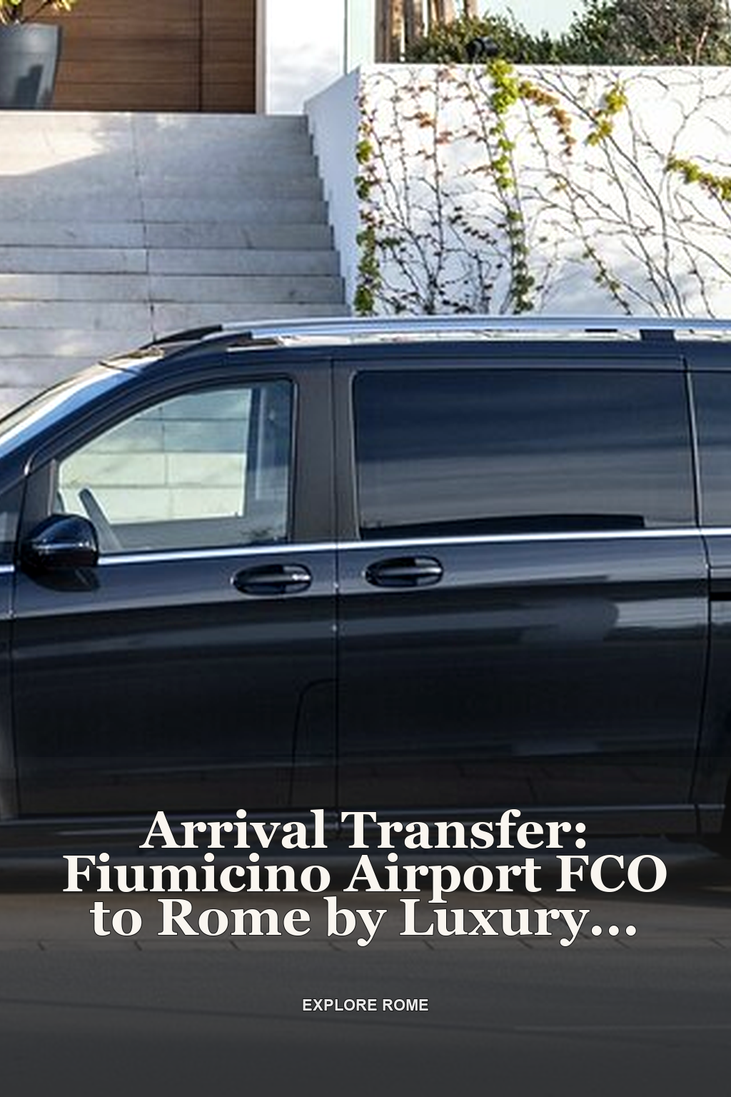 Arrival Transfer: Fiumicino Airport FCO to Rome by Luxury Van
