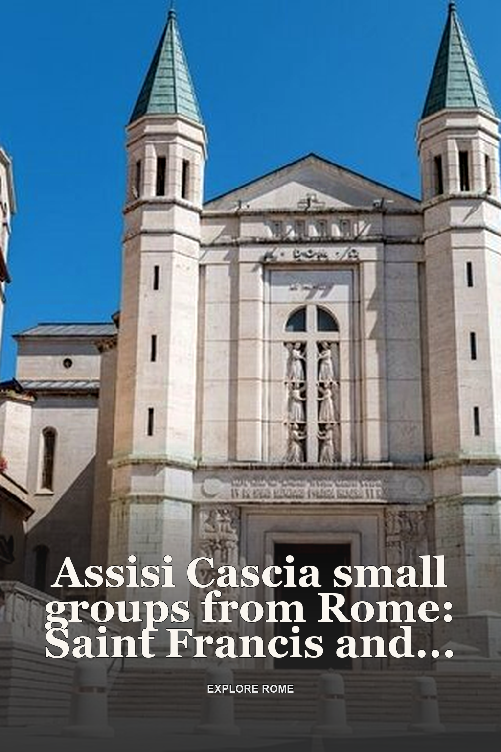 Assisi Cascia small groups from Rome: Saint Francis and Saint Rita