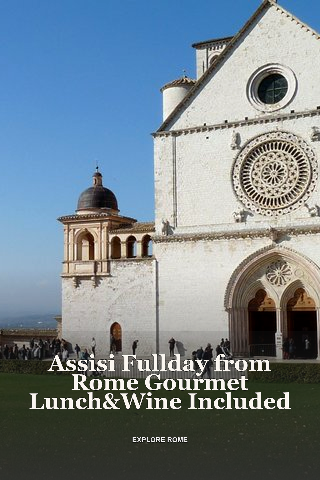 Assisi Fullday from Rome Gourmet Lunch&Wine Included