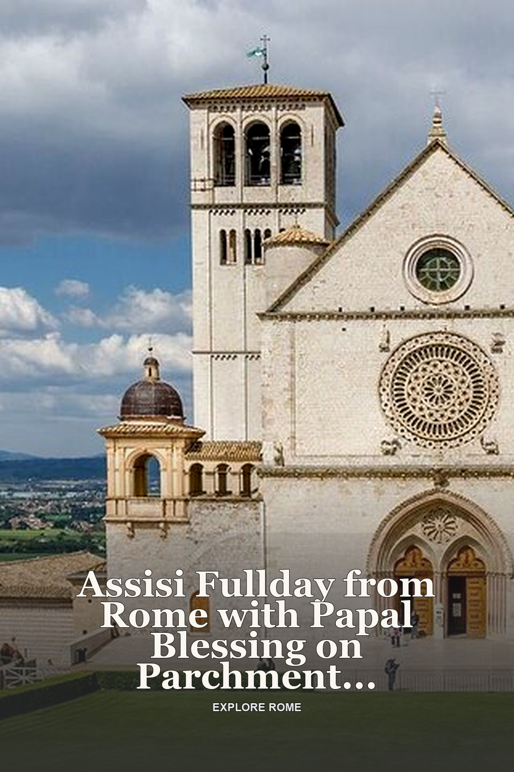 Assisi Fullday from Rome with Papal Blessing on Parchment and Lunch Included