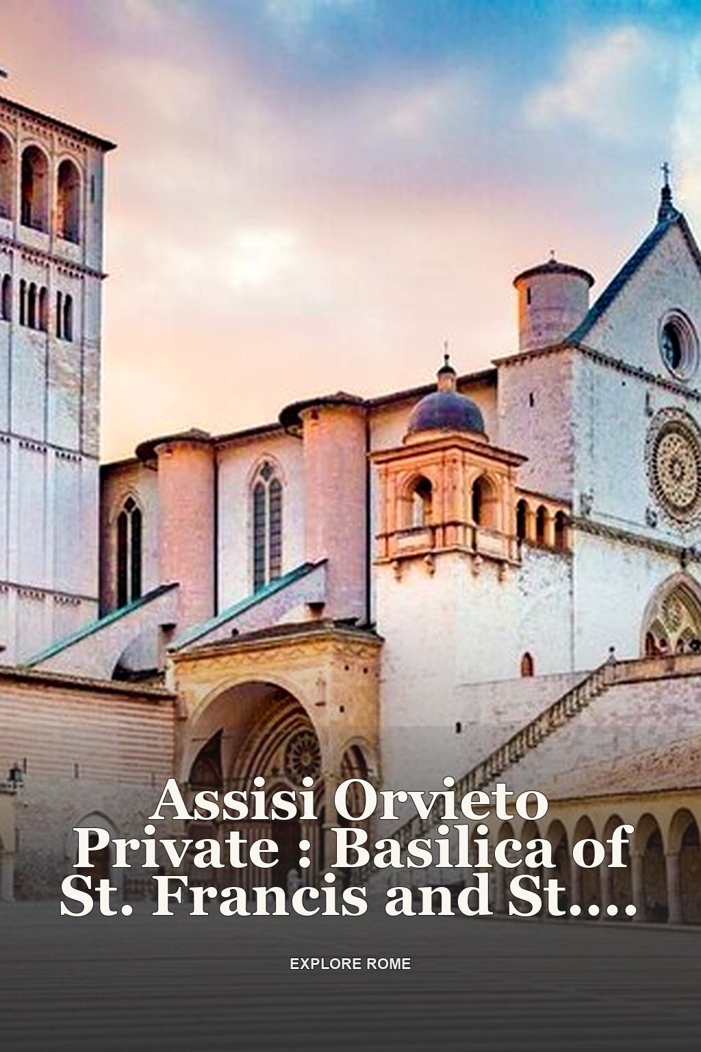 Assisi Orvieto Private : Basilica of St. Francis and St. Patrick's Well