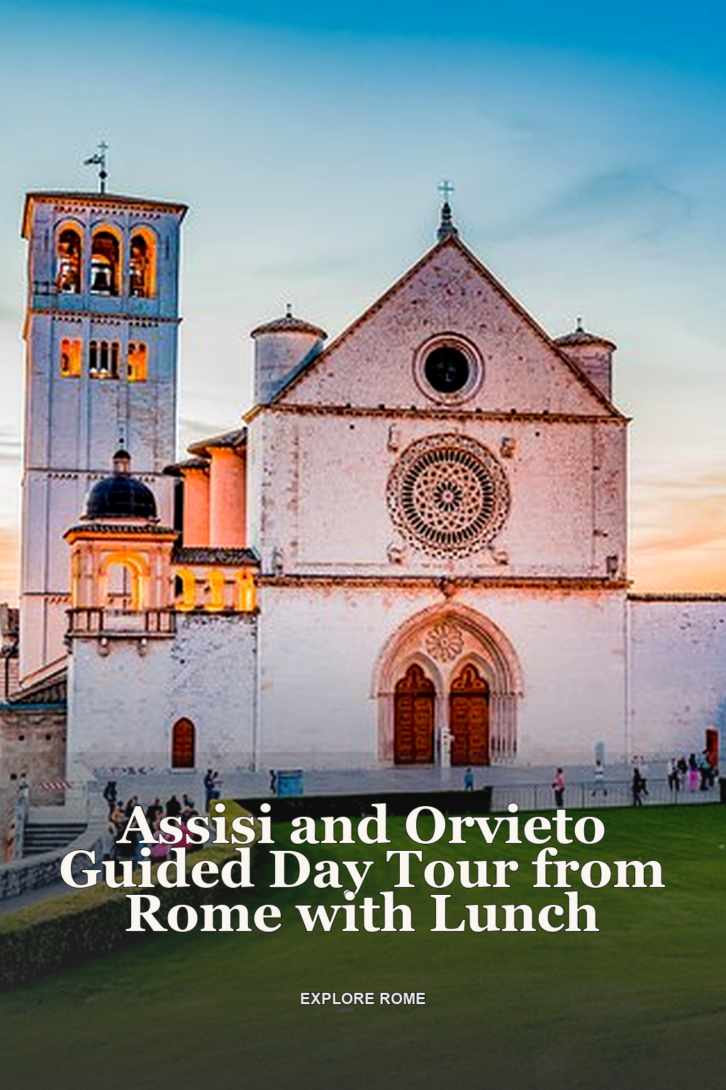 Assisi and Orvieto Guided Day Tour from Rome with Lunch