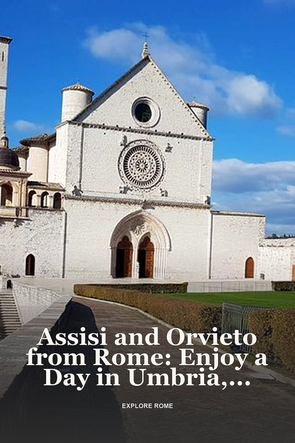 Assisi and Orvieto from Rome: Enjoy a Day in Umbria, Private Tour