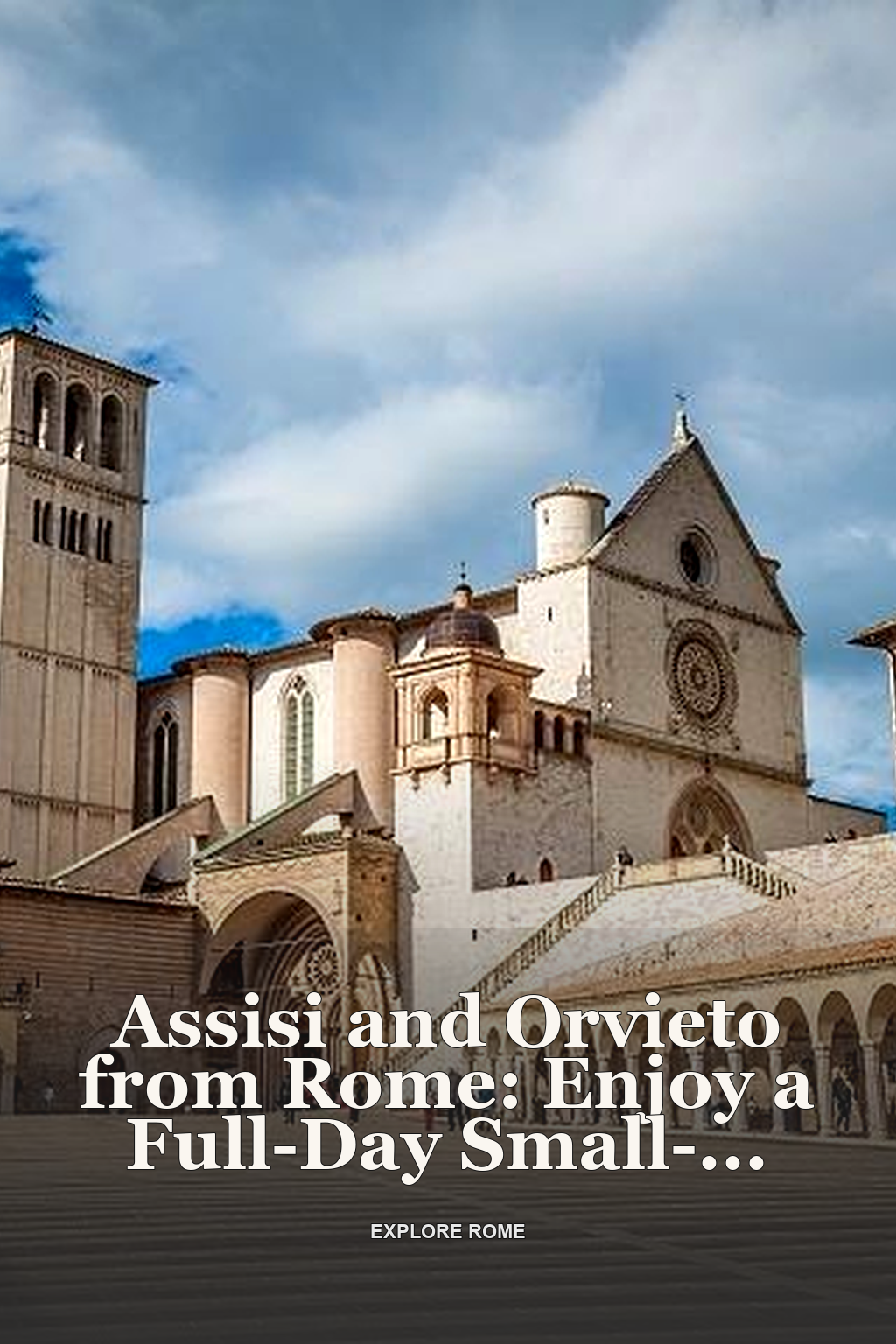 Assisi and Orvieto from Rome: Enjoy a Full-Day Small-Group Tour