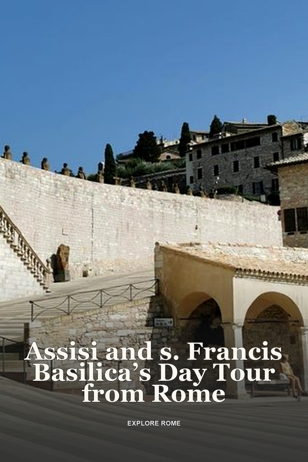 Assisi and s. Francis Basilica’s Day Tour from Rome