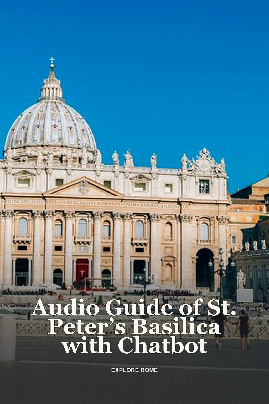 Audio Guide of St. Peter’s Basilica with Chatbot
