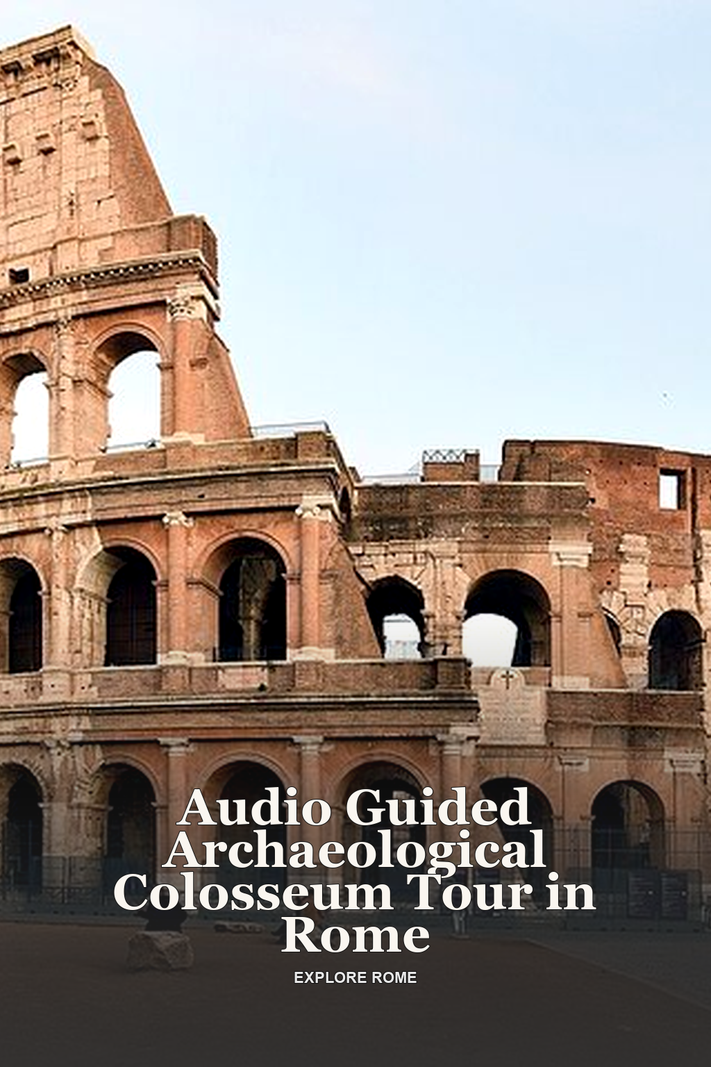 Audio Guided Archaeological Colosseum Tour in Rome