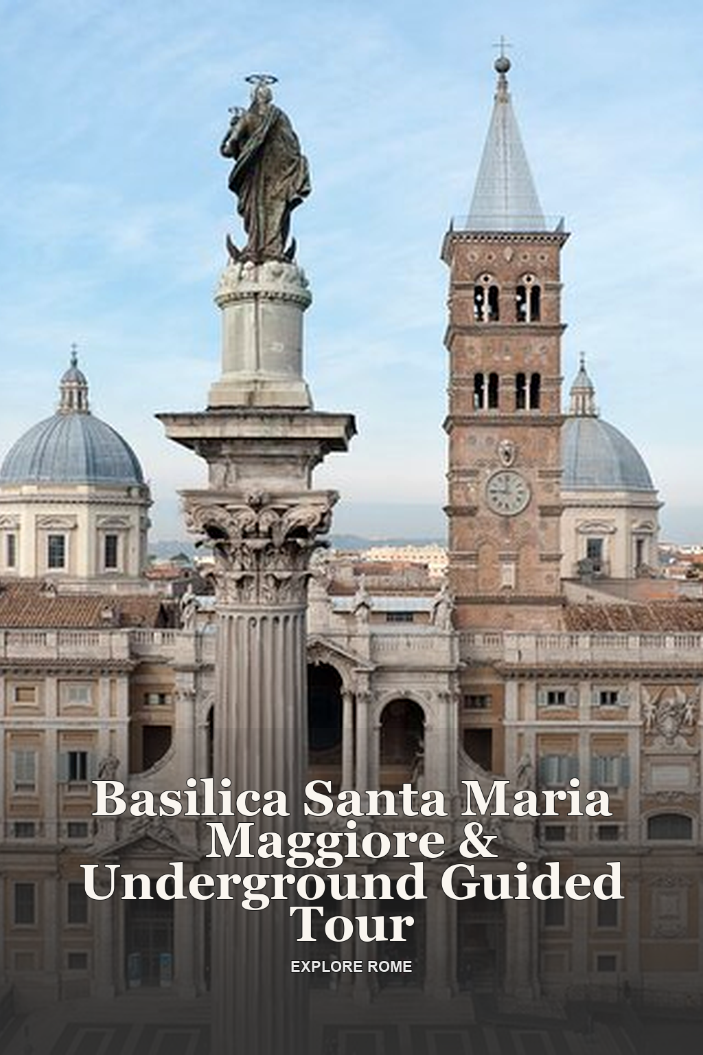 Basilica Santa Maria Maggiore & Underground Guided Tour