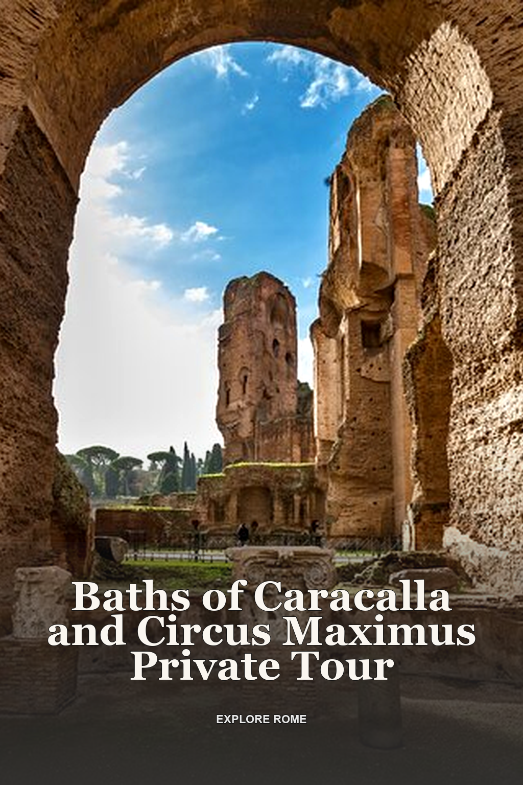 Baths of Caracalla and Circus Maximus Private Tour