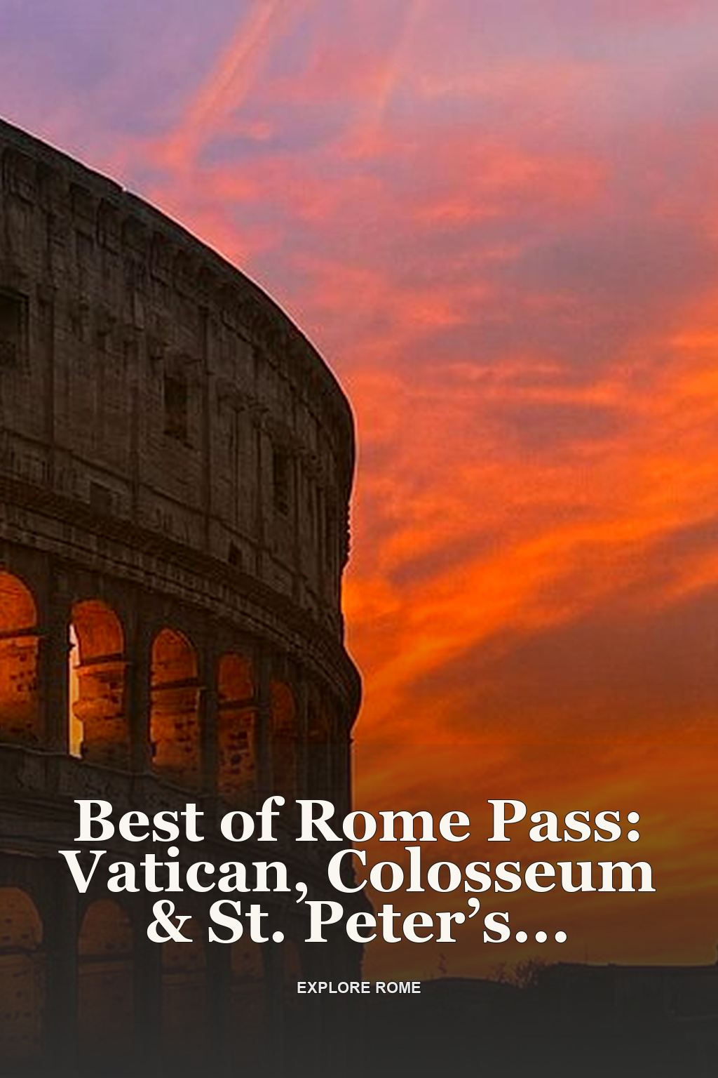 Best of Rome Pass: Vatican, Colosseum & St. Peter’s Experience