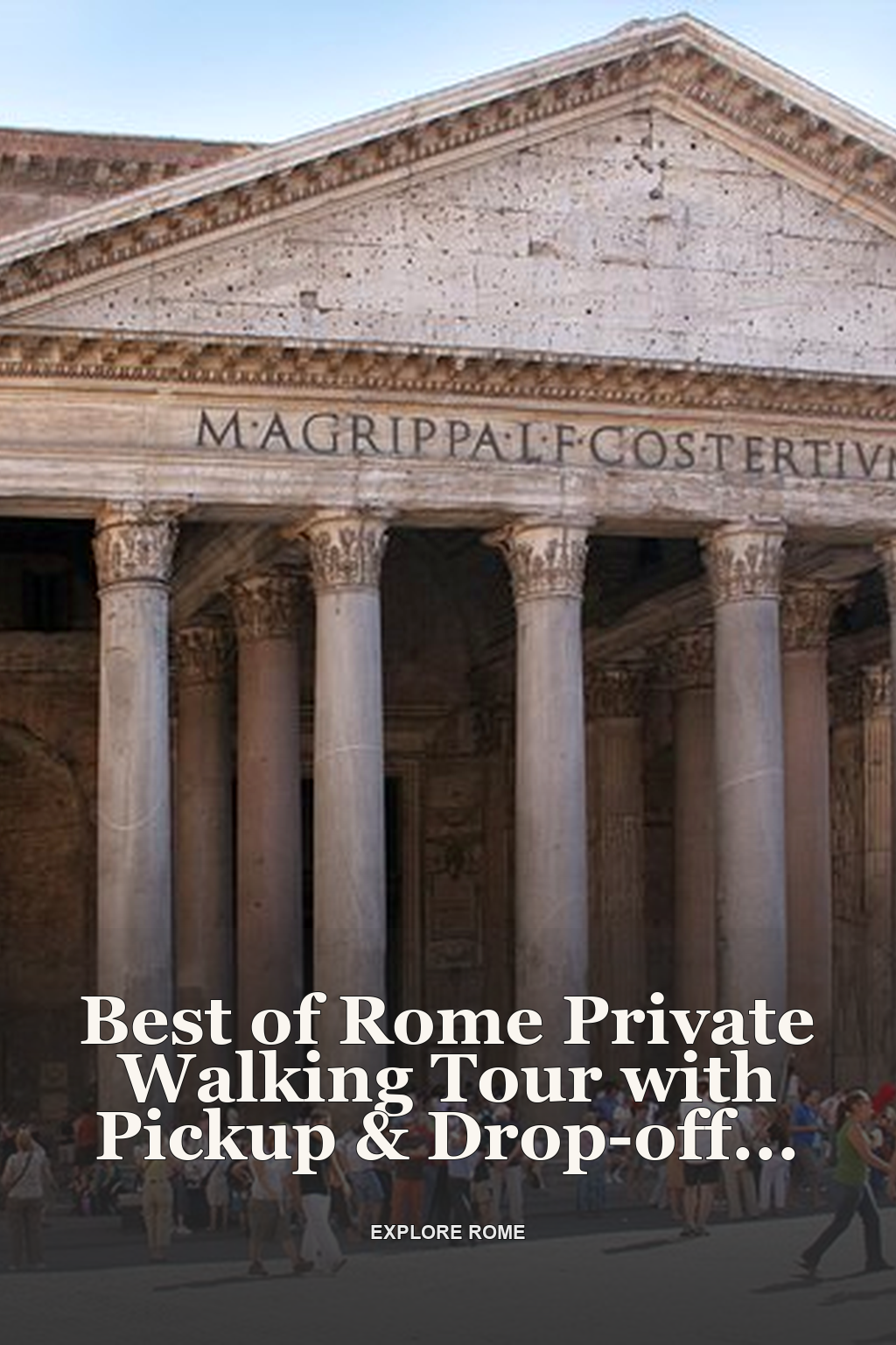 Best of Rome Private Walking Tour with Pickup & Drop-off Option