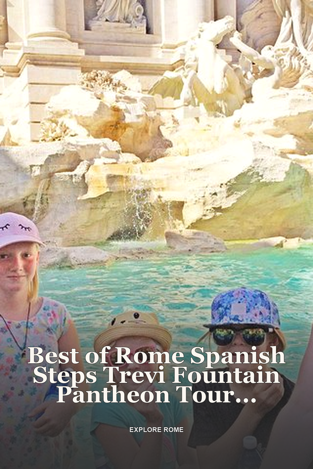 Best of Rome Spanish Steps Trevi Fountain Pantheon Tour for Kids