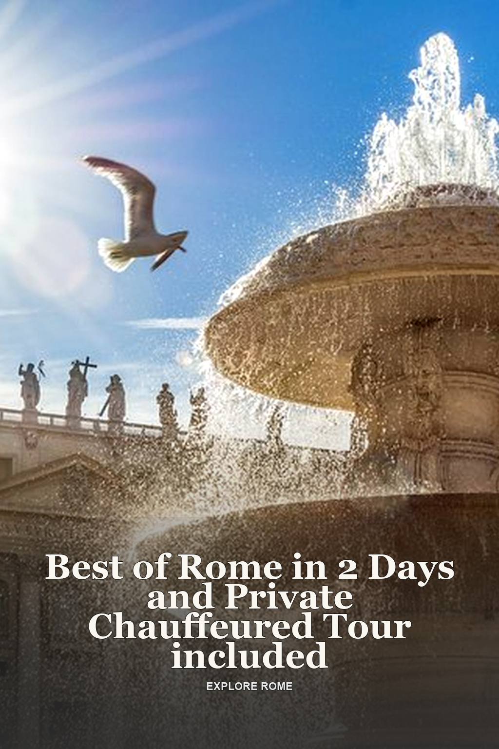 Best of Rome in 2 Days and Private Chauffeured Tour included