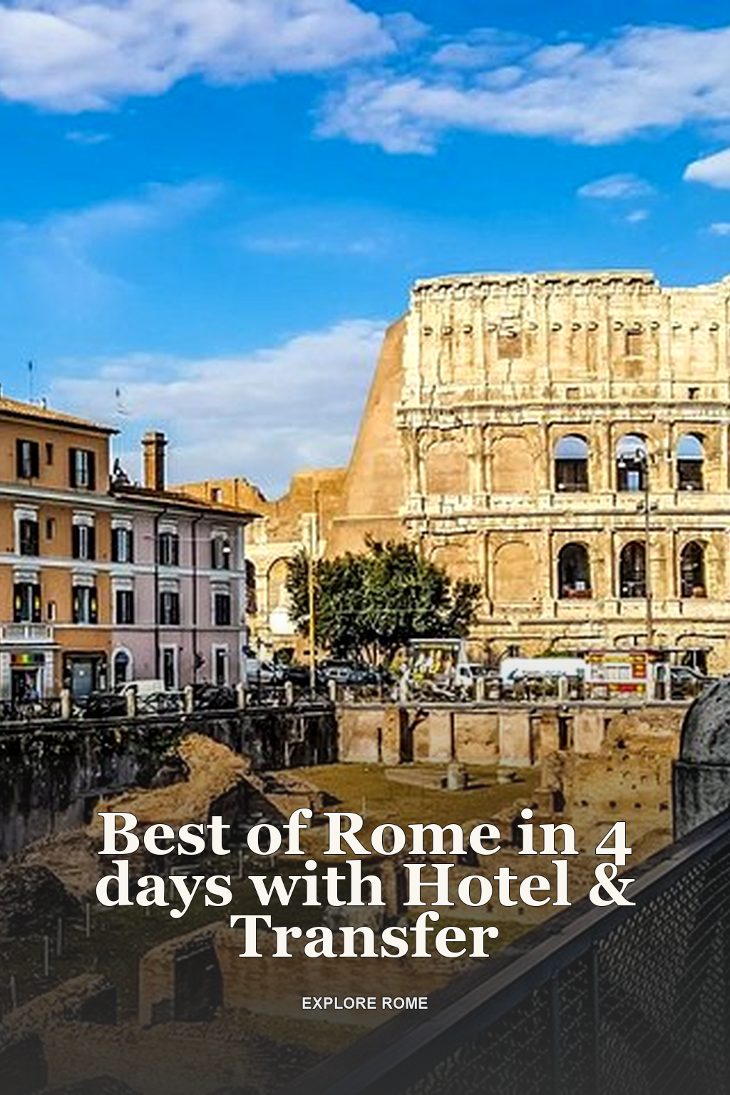 Best of Rome in 4 days with Hotel & Transfer